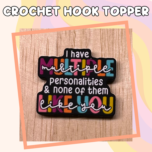 I Have Multiple Personalities Crochet Hook