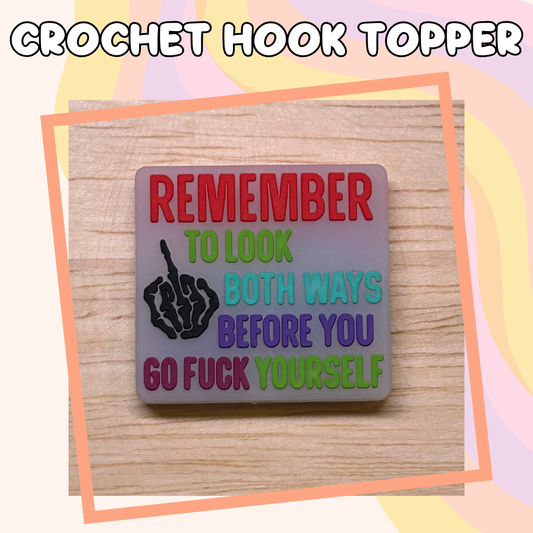 Look Both Ways before you Fuck Yourself Crochet Hook