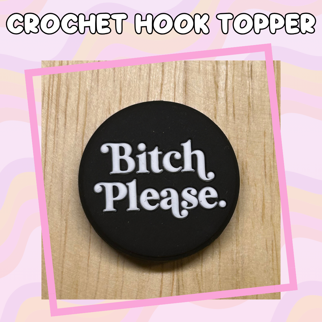 Bitch Please Crochet Hooks