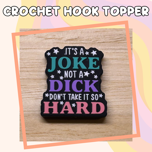 It's a Joke Not a Dick Crochet Hook