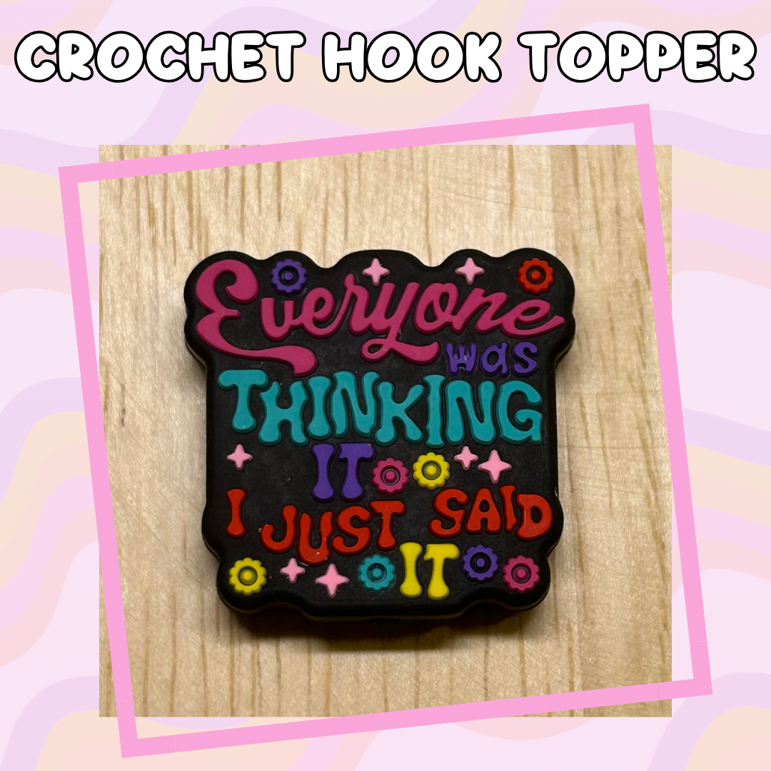 Everyone was Thinking it, I Just Said It Crochet Hooks