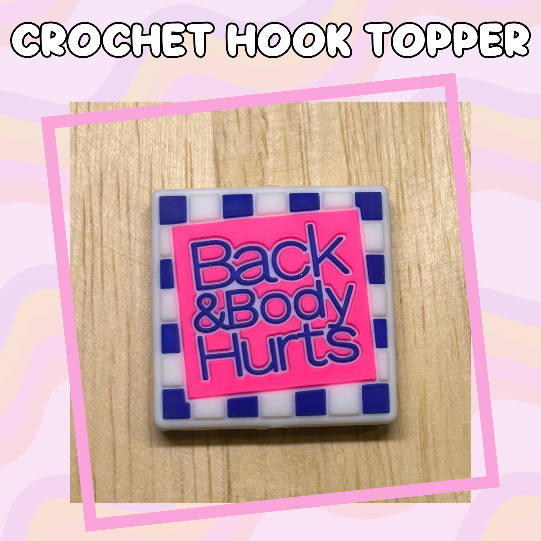 Back and Body Hurts Crochet Hook