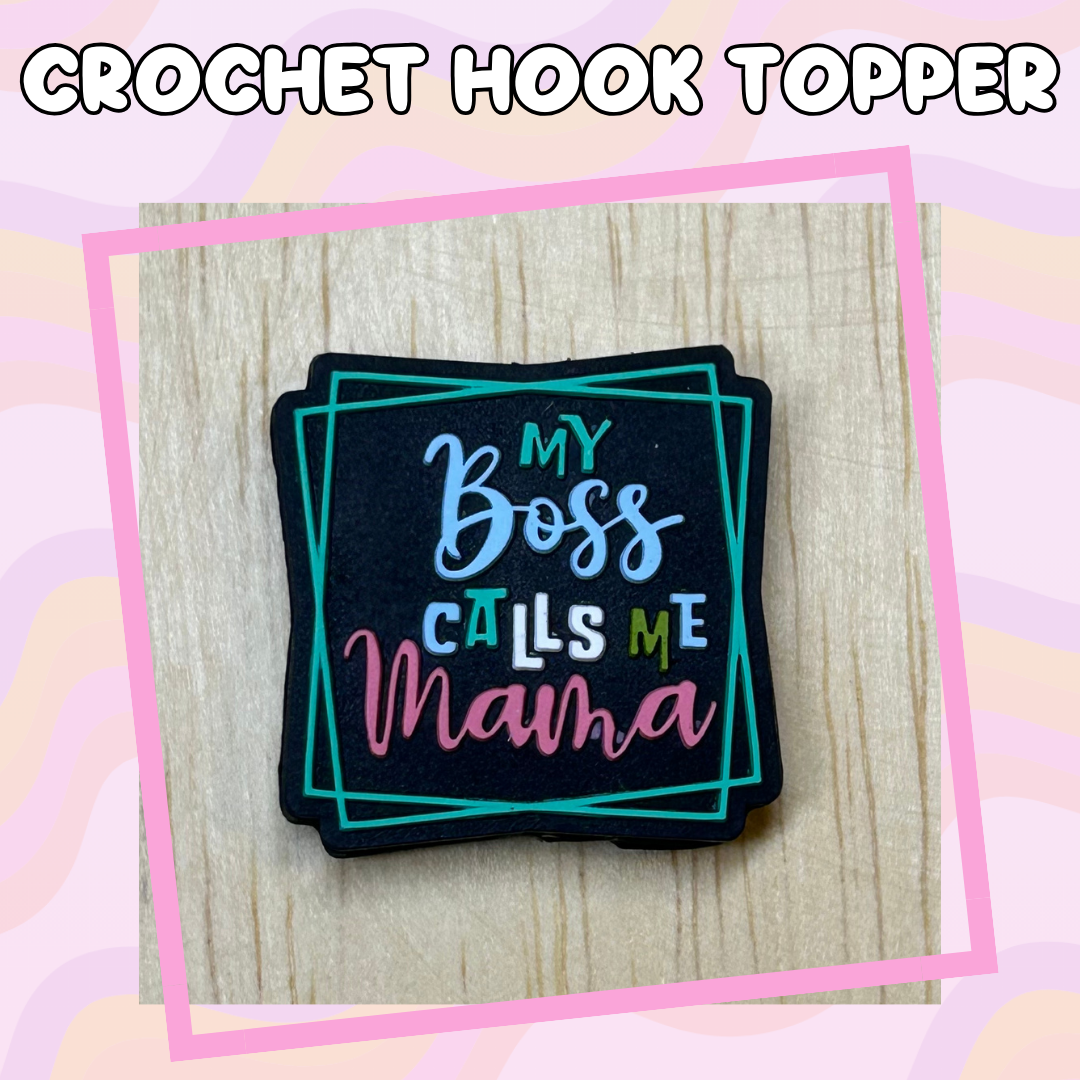 My Boss Calls me Mama Crochet Hook