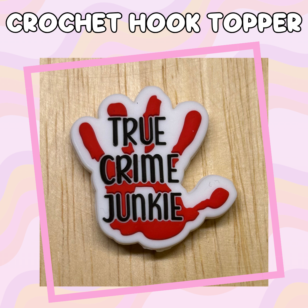 True Crime Junkie Crochet Hooks