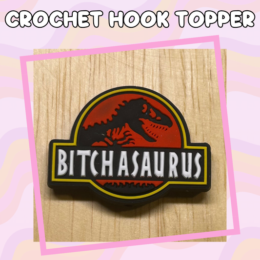 Dinosaur Bitchasaurus Crochet Hook