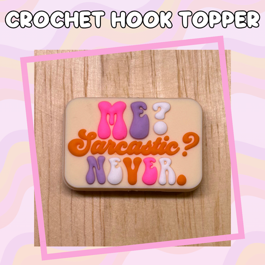 Me? Sarcastic, NEVER Crochet Hook