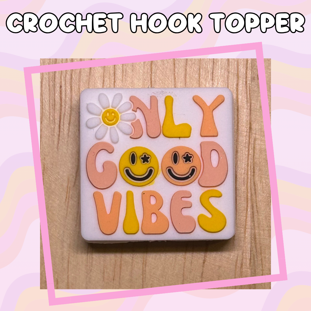 Only Good Vibes Crochet Hooks