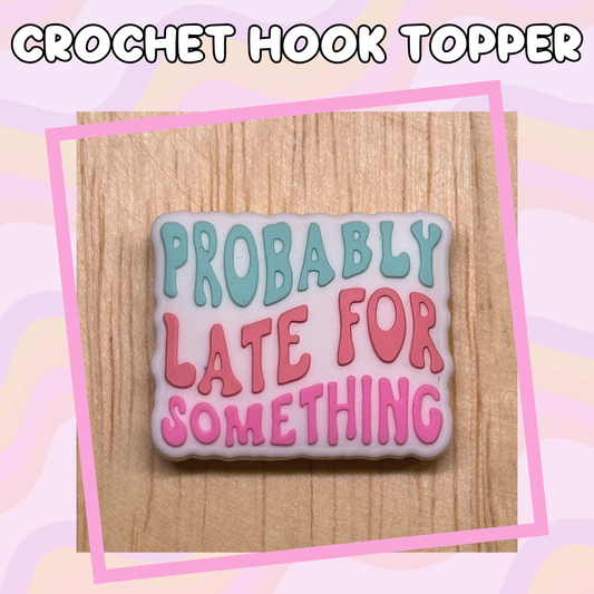 Probably Late for Something Crochet Hooks