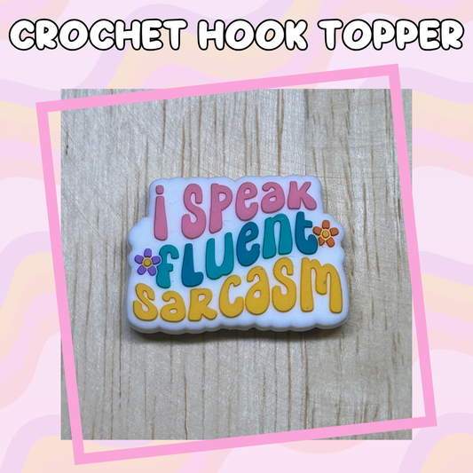 I Speak Fluent Sarcasm Crochet Hooks