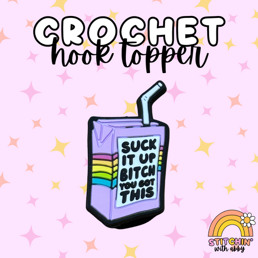 Suck it Up Bitch You Got This Crochet Hook