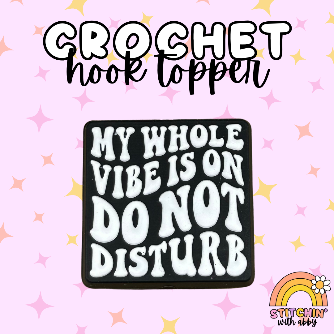 My Whole Vibe is on Do Not Disturb Crochet Hook