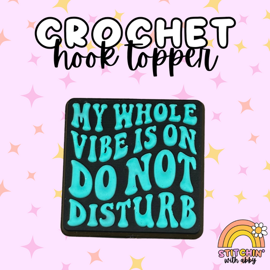 My Whole Vibe is on Do Not Disturb Crochet Hook