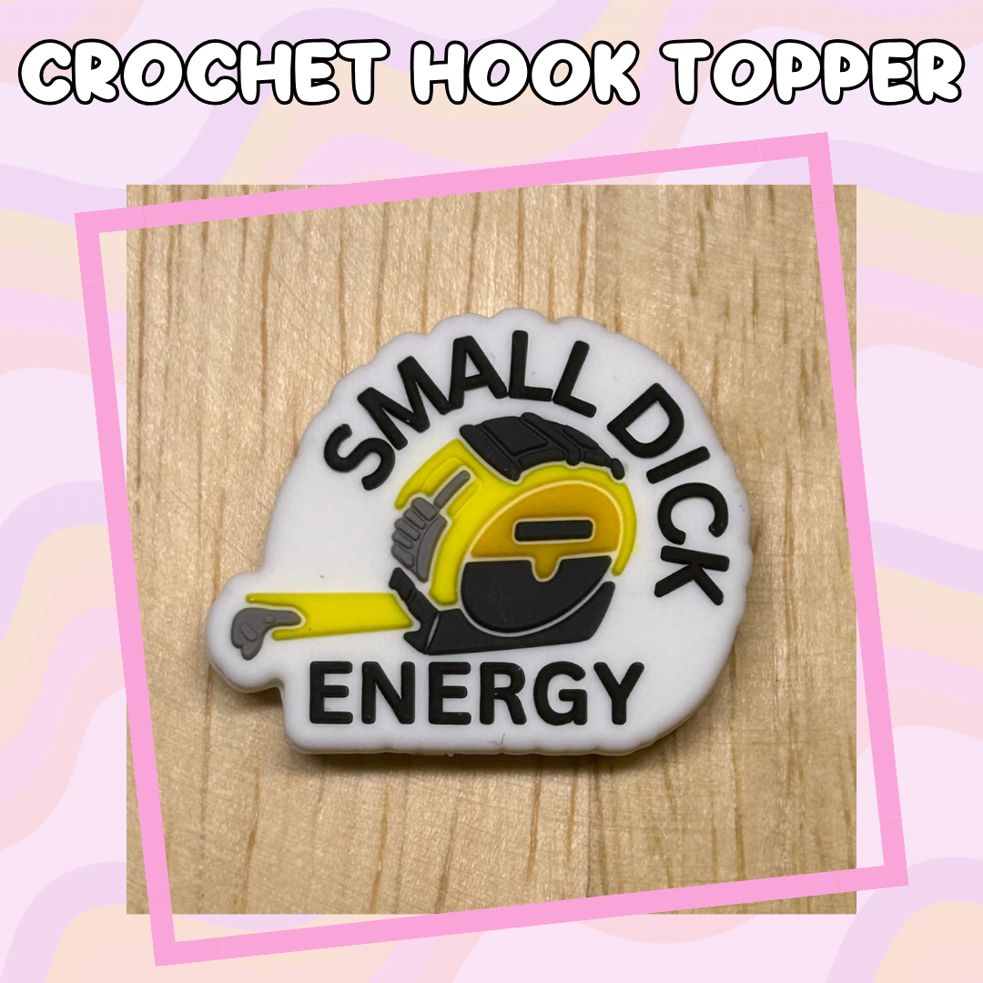 Small Dick Energy Crochet Hook