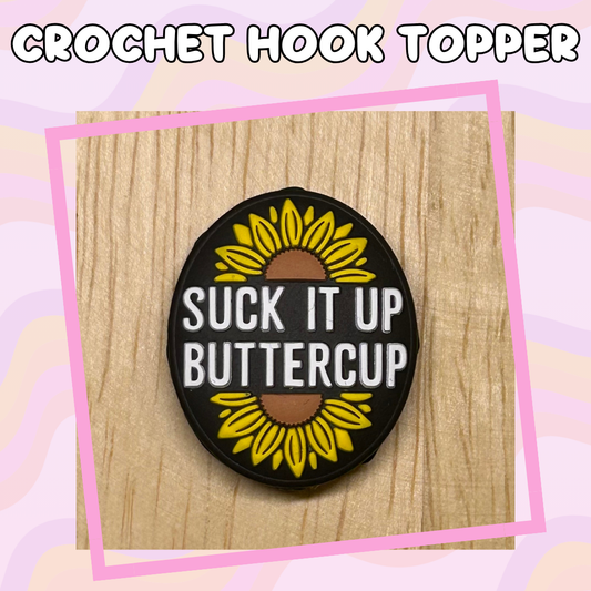 Suck it Up Buttercup Flower Crochet Hook