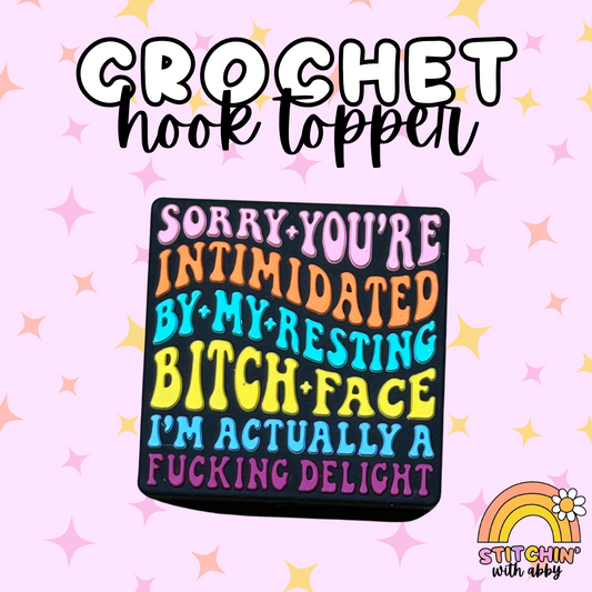 Sorry You're Intimidated by my Resting Bitch Face Crochet Hook