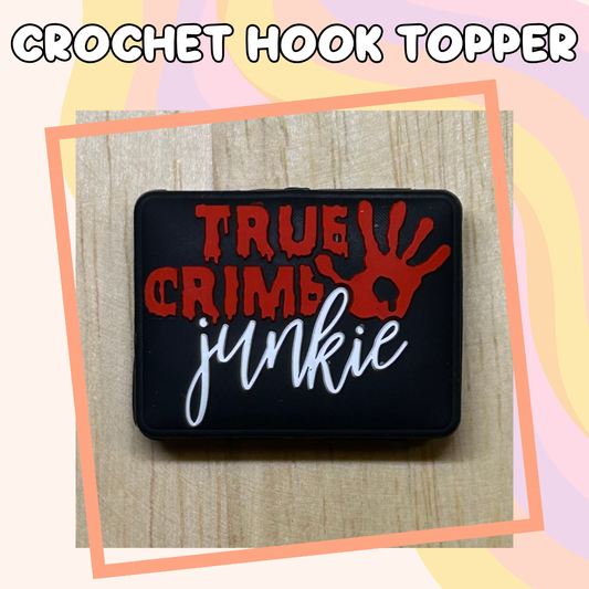 True Crime Junkie Crochet Hook