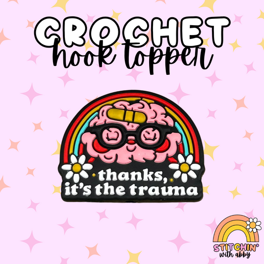 Thanks It's the Trauma Crochet Hook