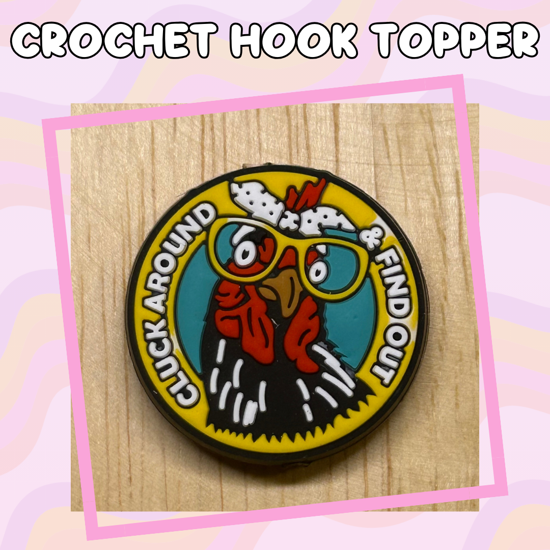 Cluck Around and Find Out Animal Quotes Crochet Hook