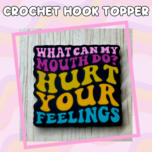 What Can My Mouth Do? Crochet Hook