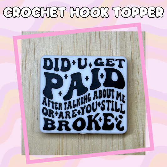 Did U Get Paid or You Still Broke? Crochet Hook