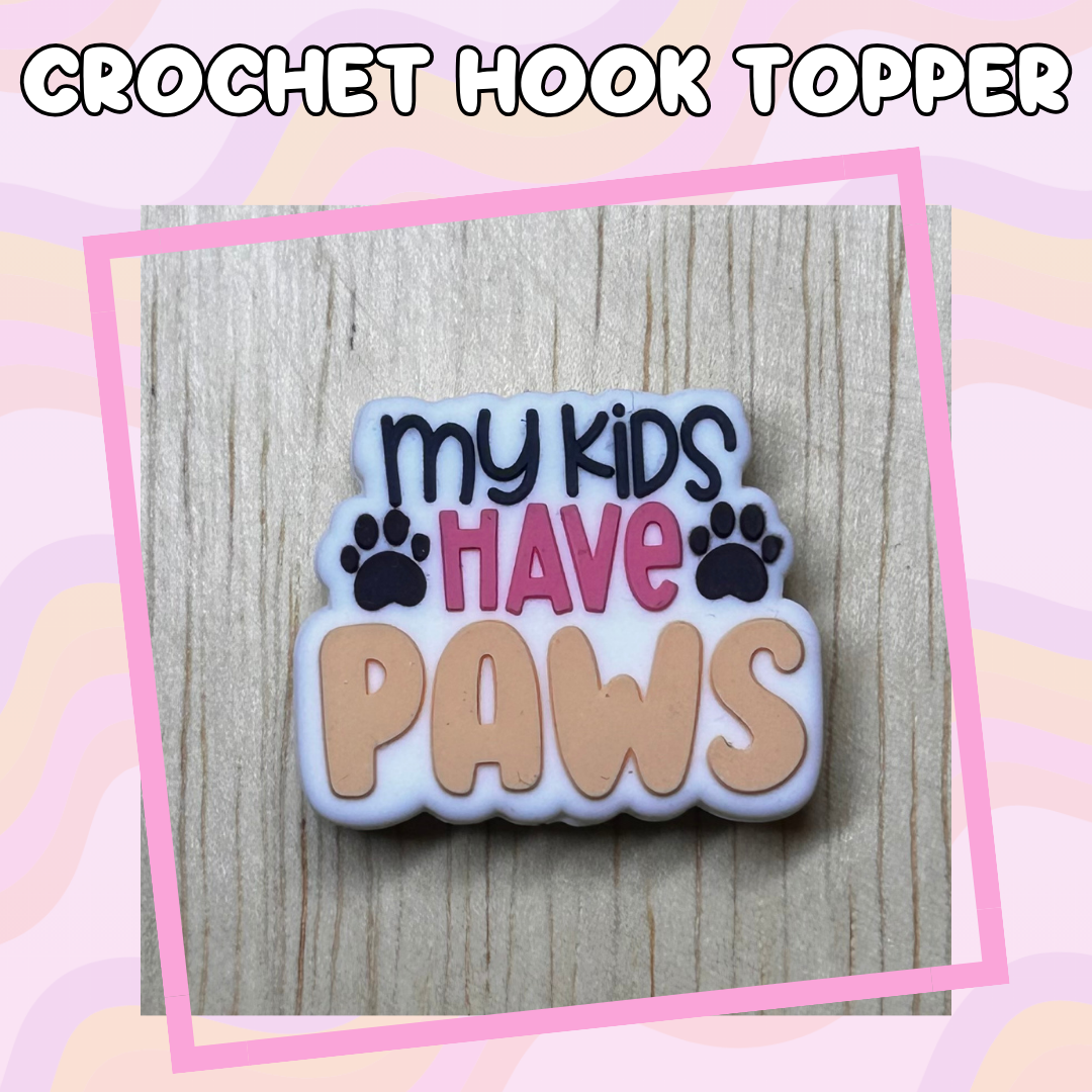 My Kids have Paws Animal Quotes Crochet Hooks