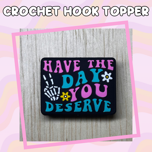 Have the Day You Deserve Pink and Teal Hooks