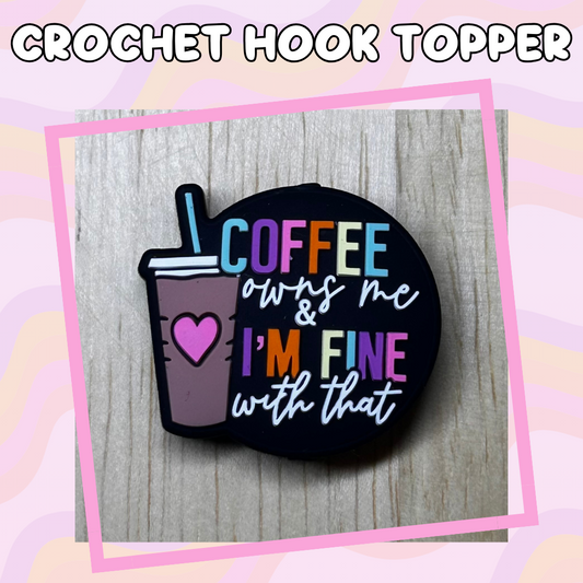 Food Coffee Owns Me Crochet Hooks