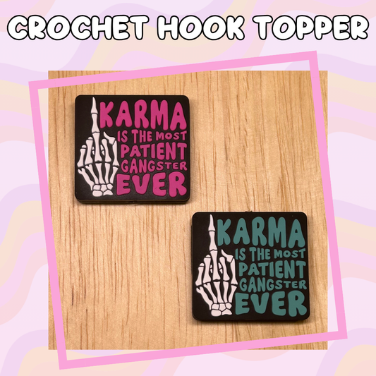 Karma is the Most Patient Gangster Crochet Hook