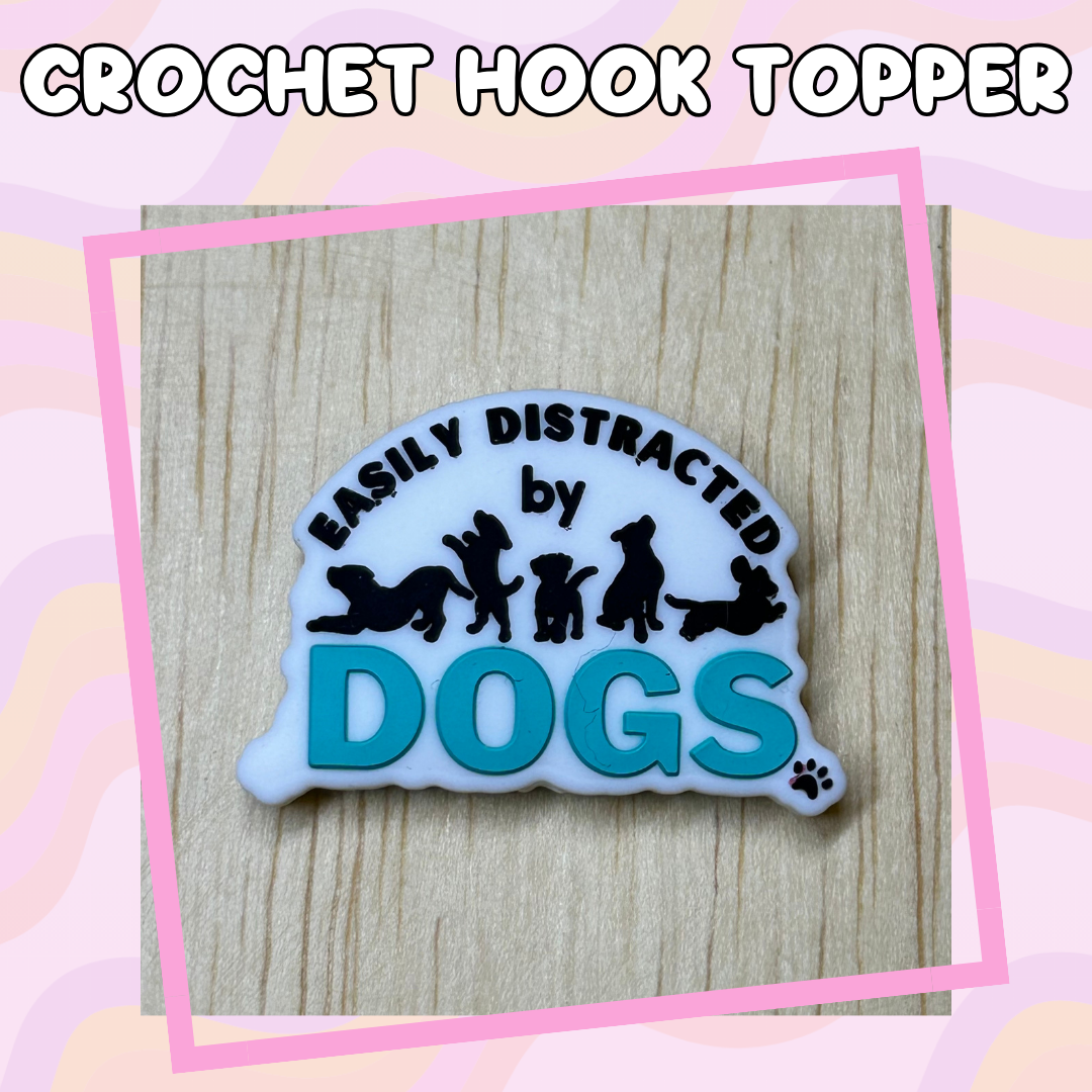 Animal Quotes Easily Distracted by Dogs Crochet Hook