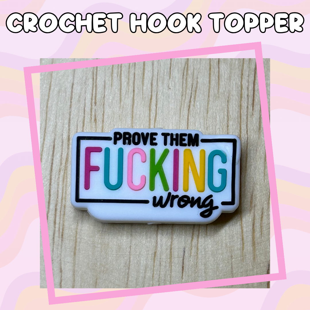 Prove them Fucking Wrong Crochet Hook