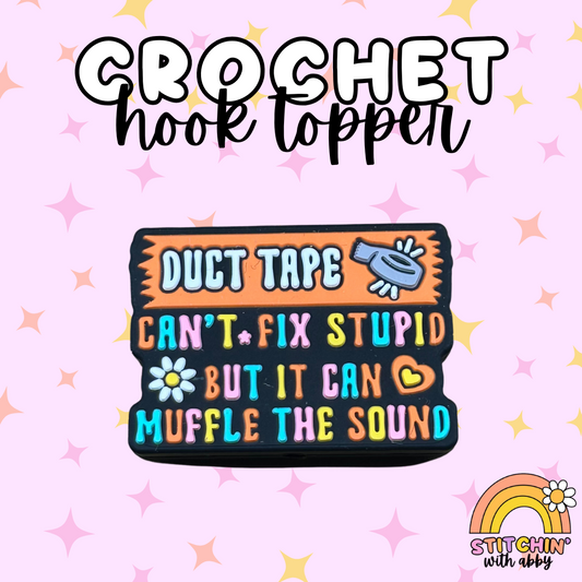 Duct Tape Can't Fix Stupid But It Can Muffle the Sound Crochet Hook