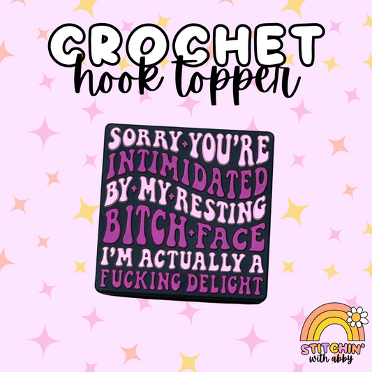 Sorry You're Intimidated by my Resting Bitch Face Crochet Hook