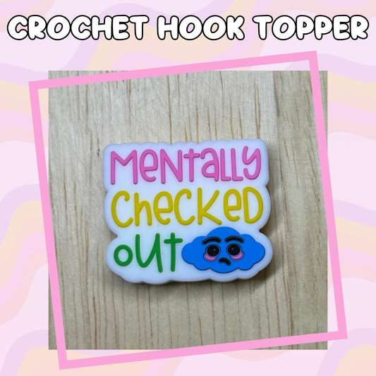 Mentally Checked Out Crochet Hook