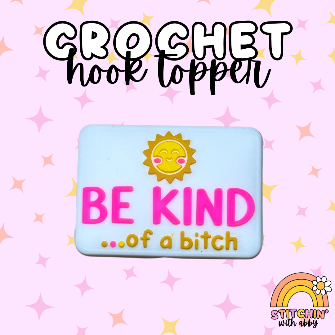 Be Kind of A Bitch Sun Crochet Hook