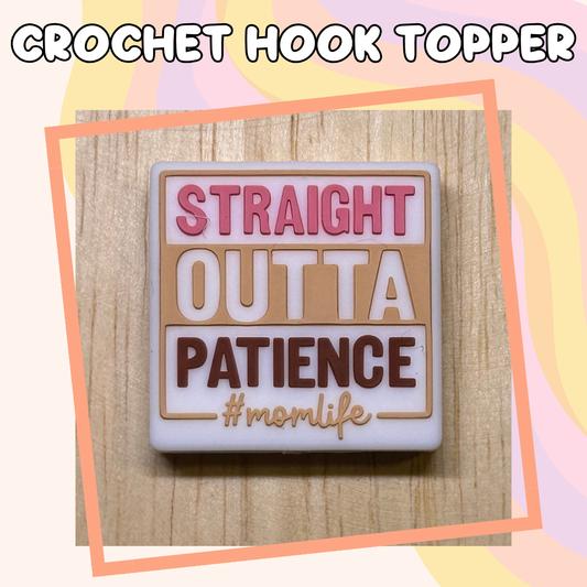 Straight Outta Patience Mom Crochet Hook