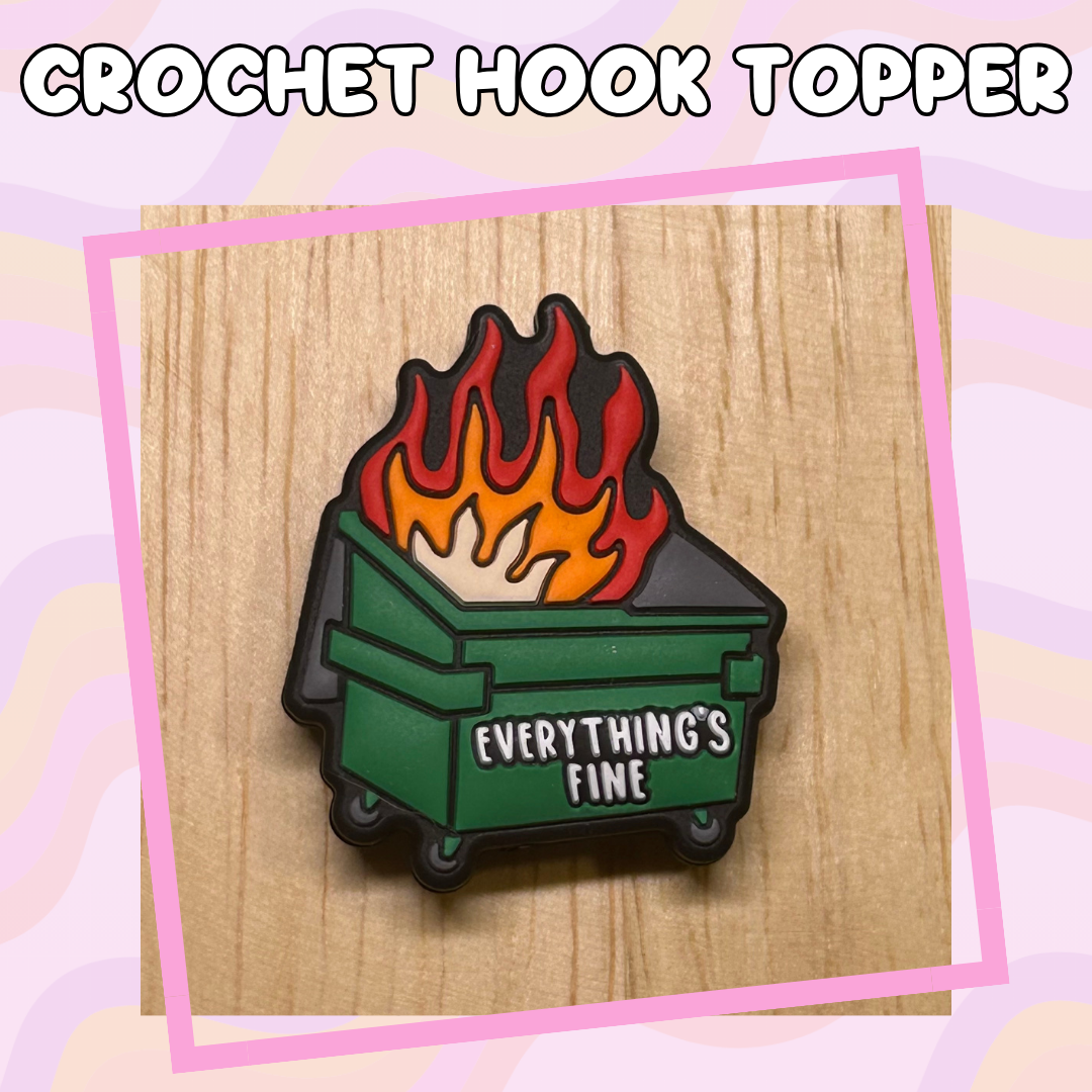 Everything is Fine Dumpster Crochet Hooks