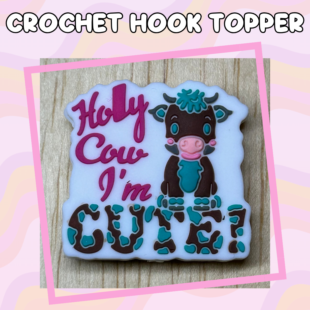 Animal Quote Holy Cow I'm Cute Farm Crochet Hook