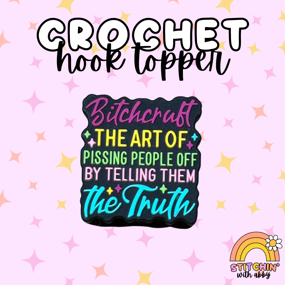 Bitchcraft the Art of Pissing People off by Telling them the Truth Crochet Hook