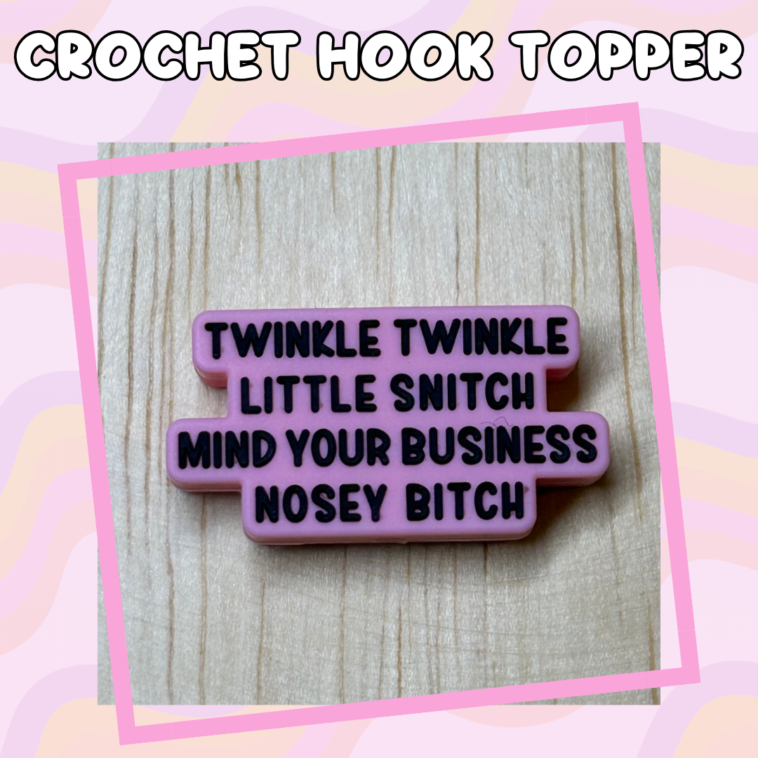 Twinkle Twinkle Nosey Bitch Crochet Hook