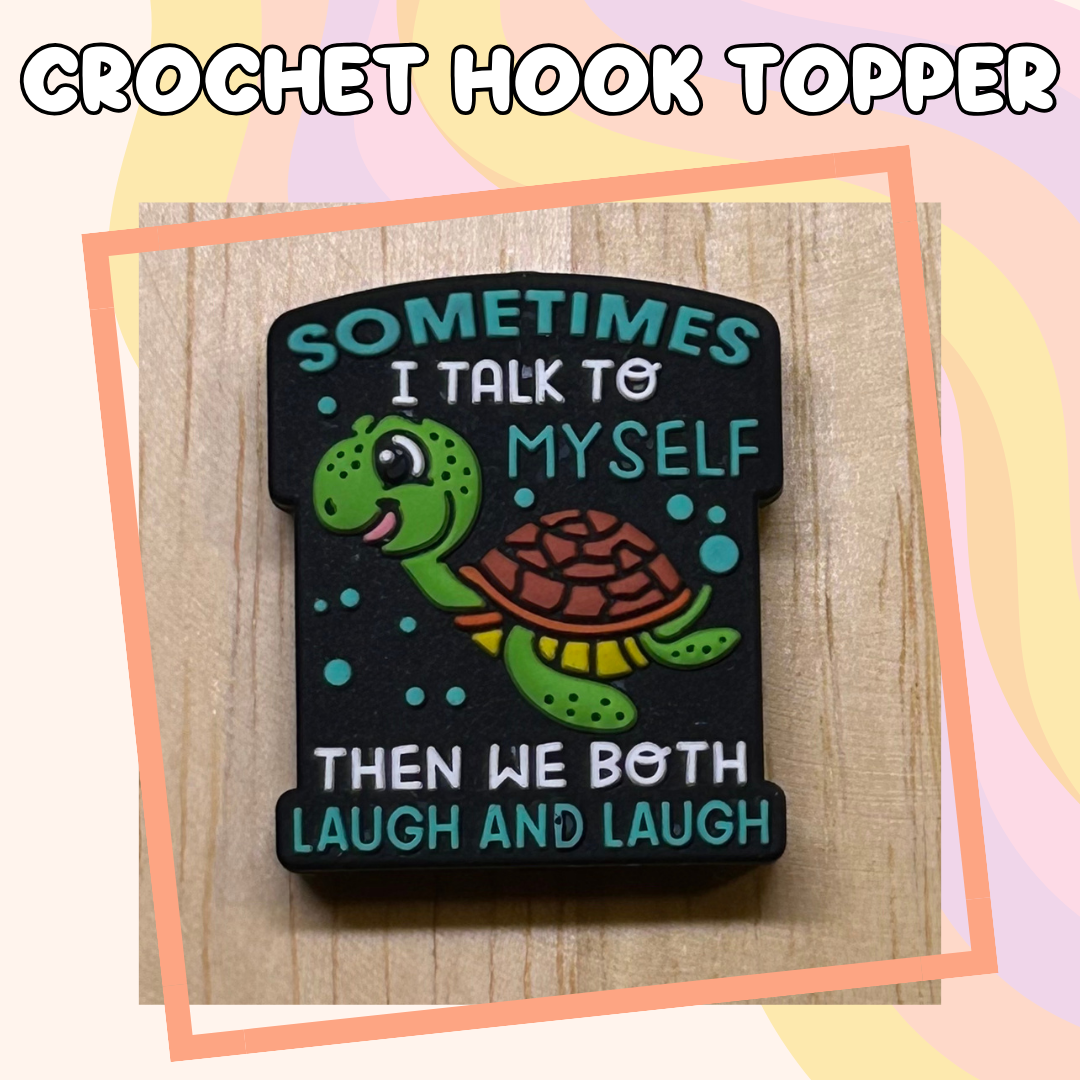 Sometimes I Talk to Myself Crochet Hook