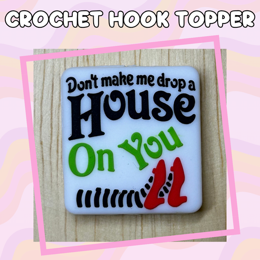 Drop a House on You Character Movie Quote Crochet Hook