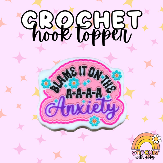 Blame it on the A-A-A-A-Anxiety Crochet Hook