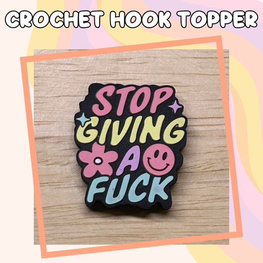 Stop Giving a Fuck Crochet Hook