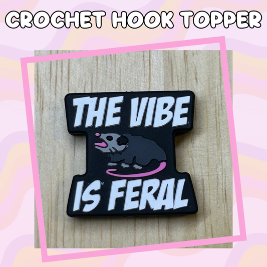 The Vibe is Feral Crochet Hook