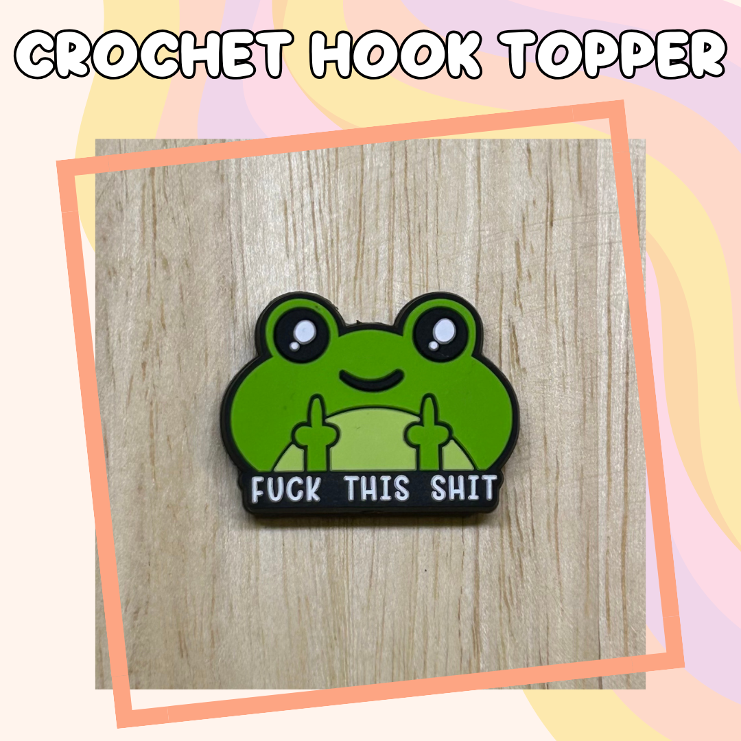 Fuck this Shit Frog Animal Crochet Hook