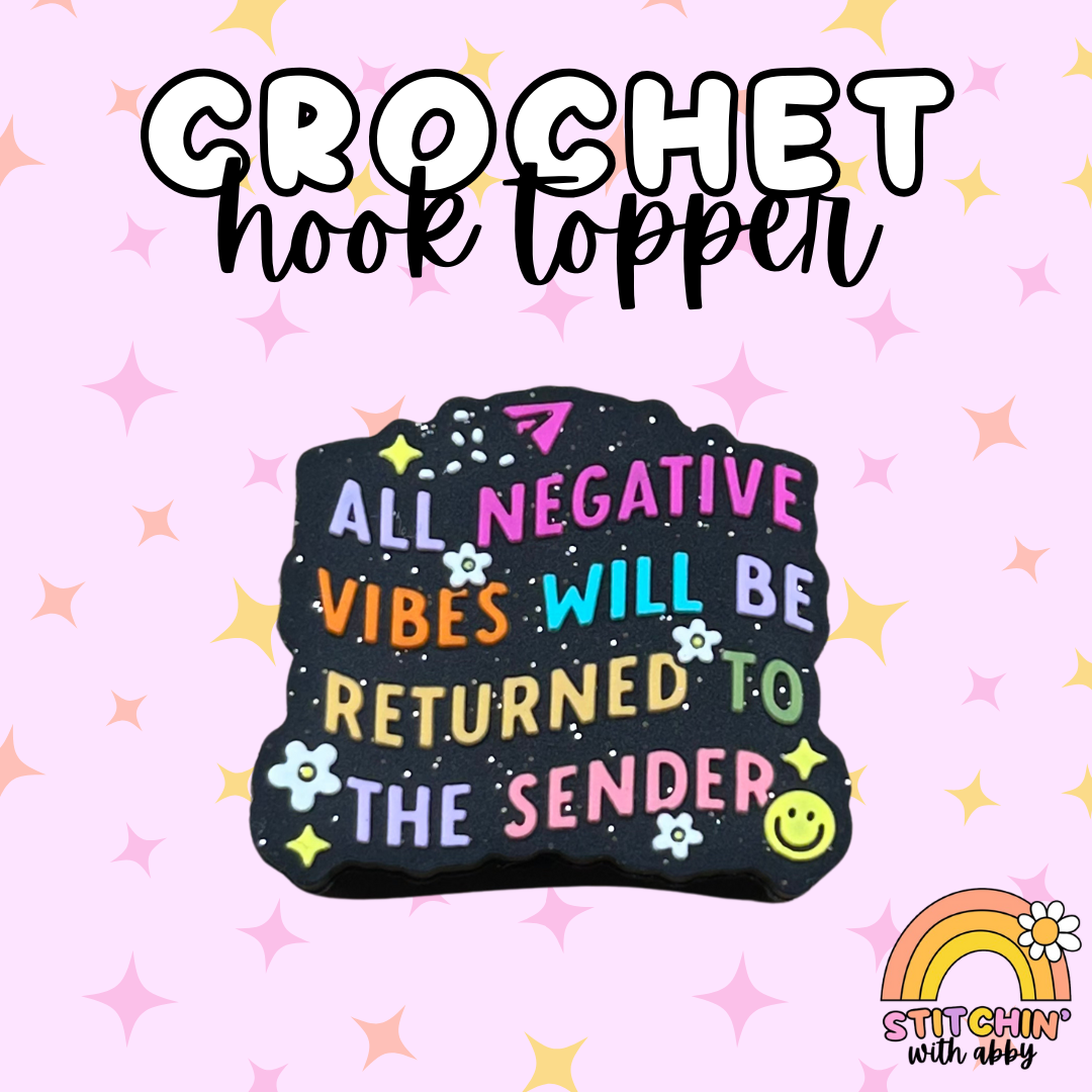 All Negative Vibes will be Returned to Sender Crochet Hook