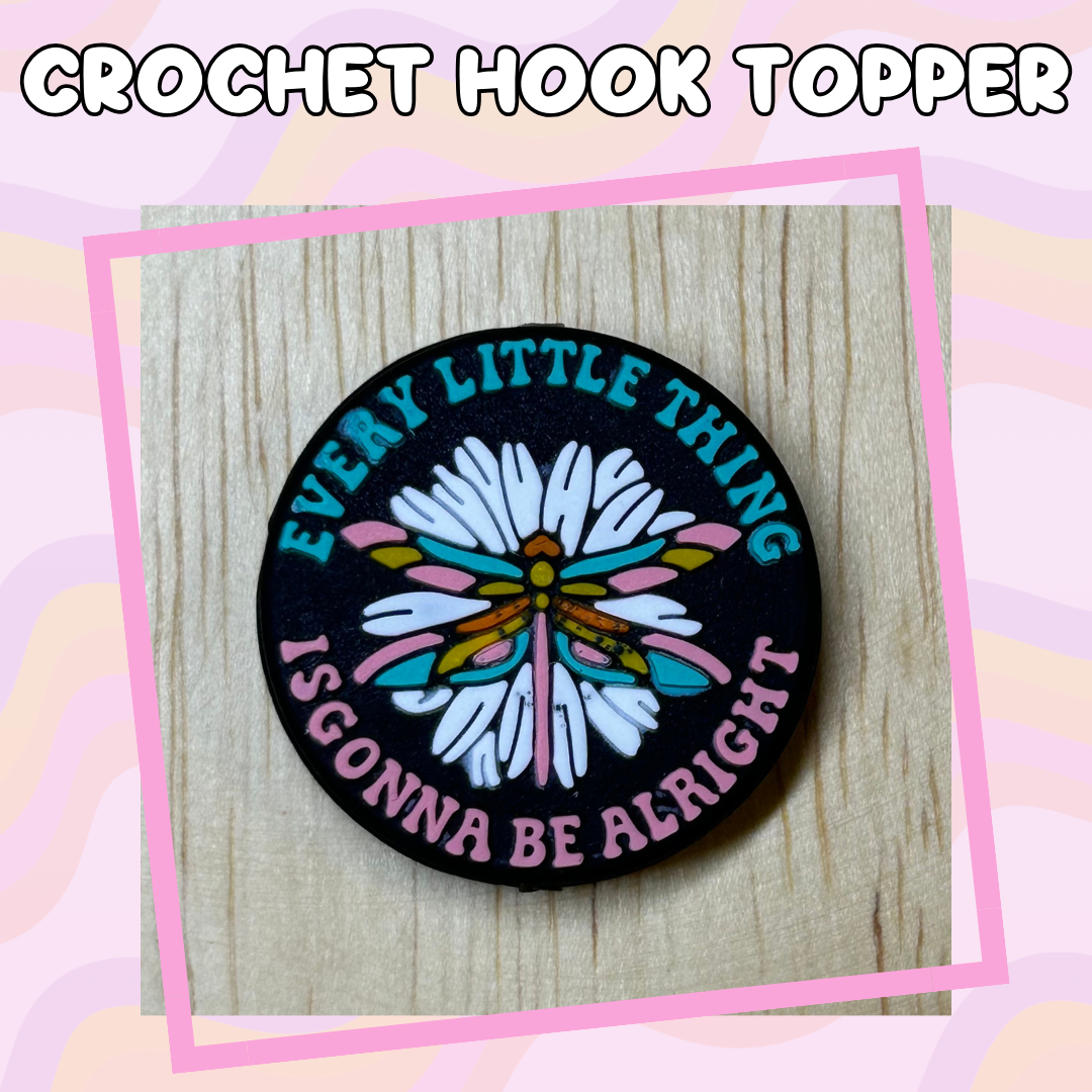 Every Little Thing is Gonna be Alright Crochet Hook