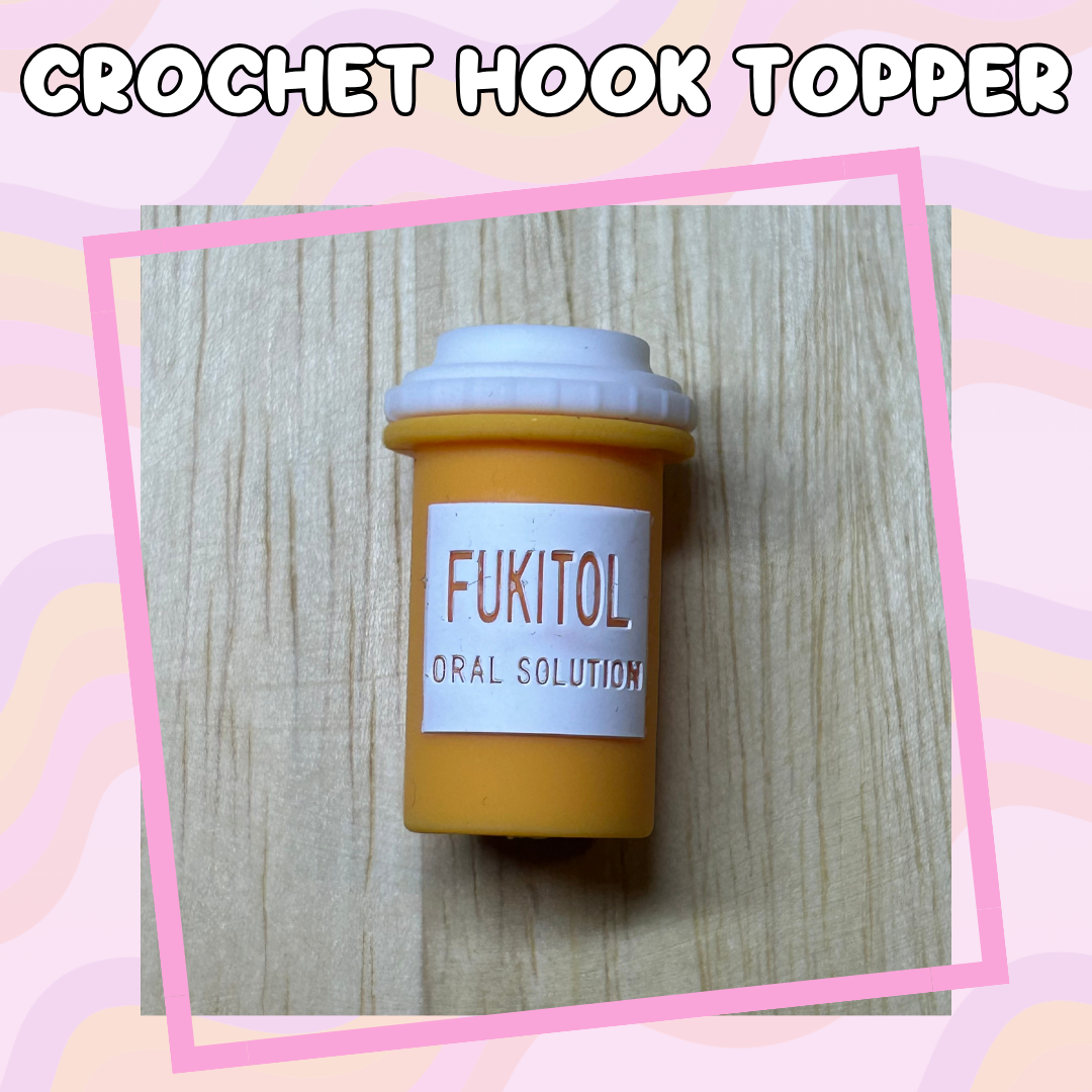 3D Toppers Fuckitol Pills Mental Health Crochet Hook