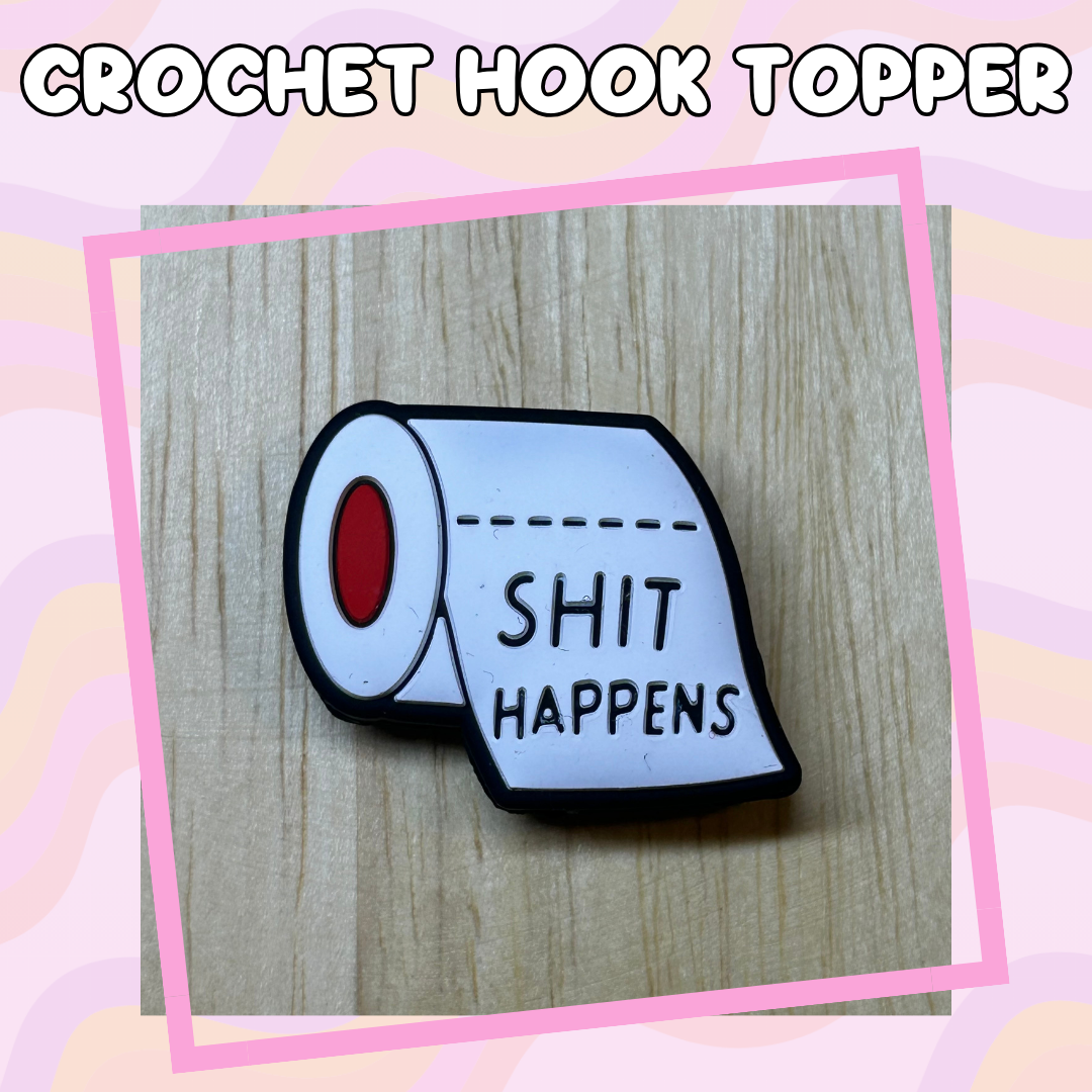 Shit Happens Crochet Hooks