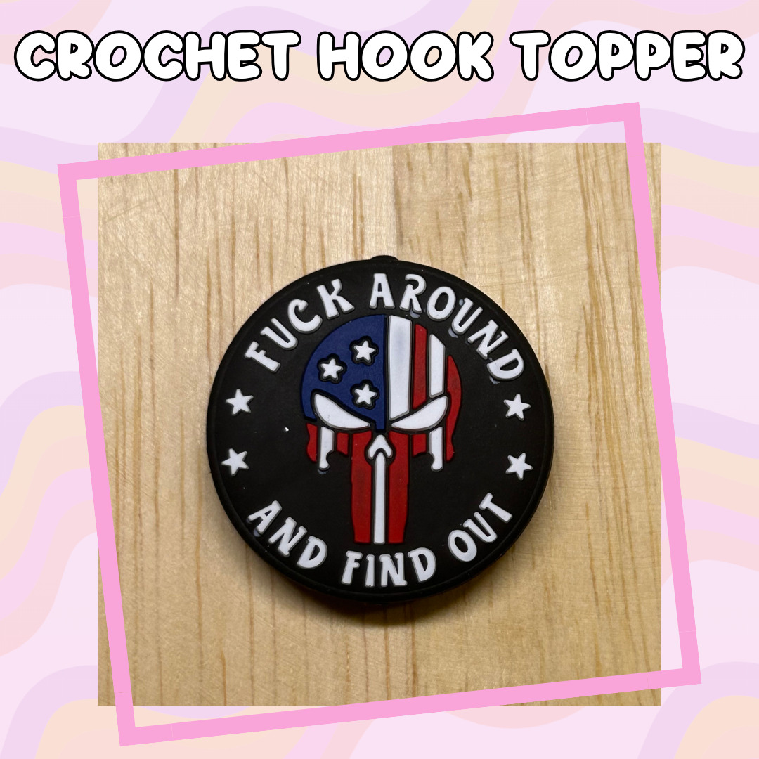 Fuck Around and Find Out Patriotic Crochet Hook